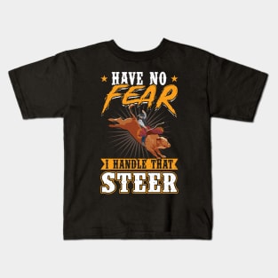 Have No Fear - I Handle That Steer - Bull Rider Kids T-Shirt